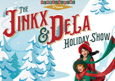 Jinkx and Dela Holiday Show